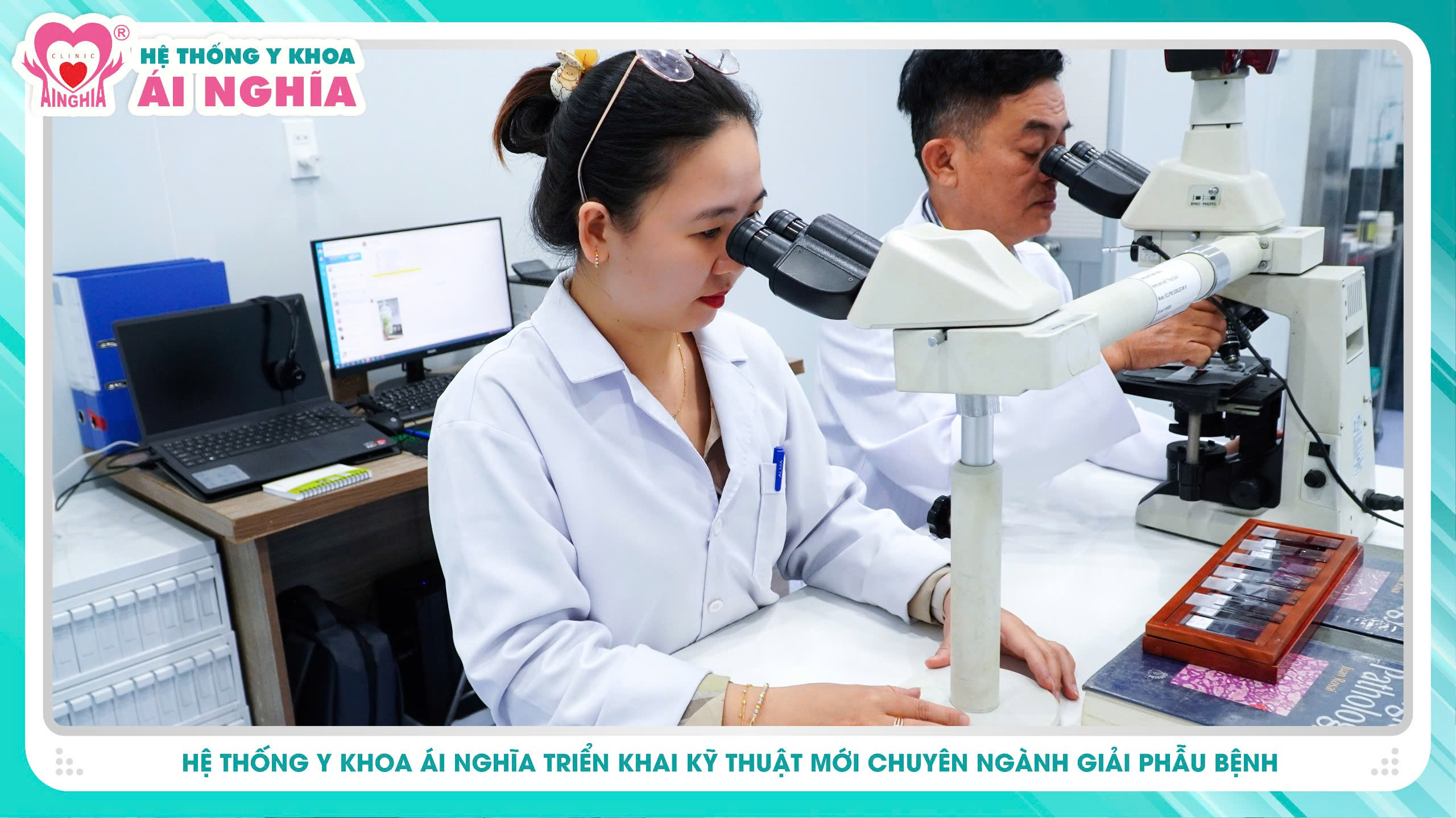 Hệ thống Y khoa Ái Nghĩa triển khai kỹ thuật mới chuyên ngành Giải phẫu bệnh