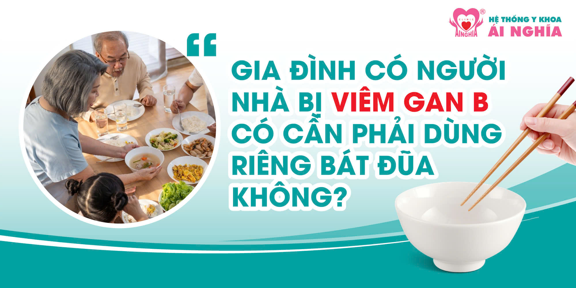 Bạn hỏi – Bác sĩ trả lời: Gia đình có người bị viêm gan B có dùng riêng bát đũa không?