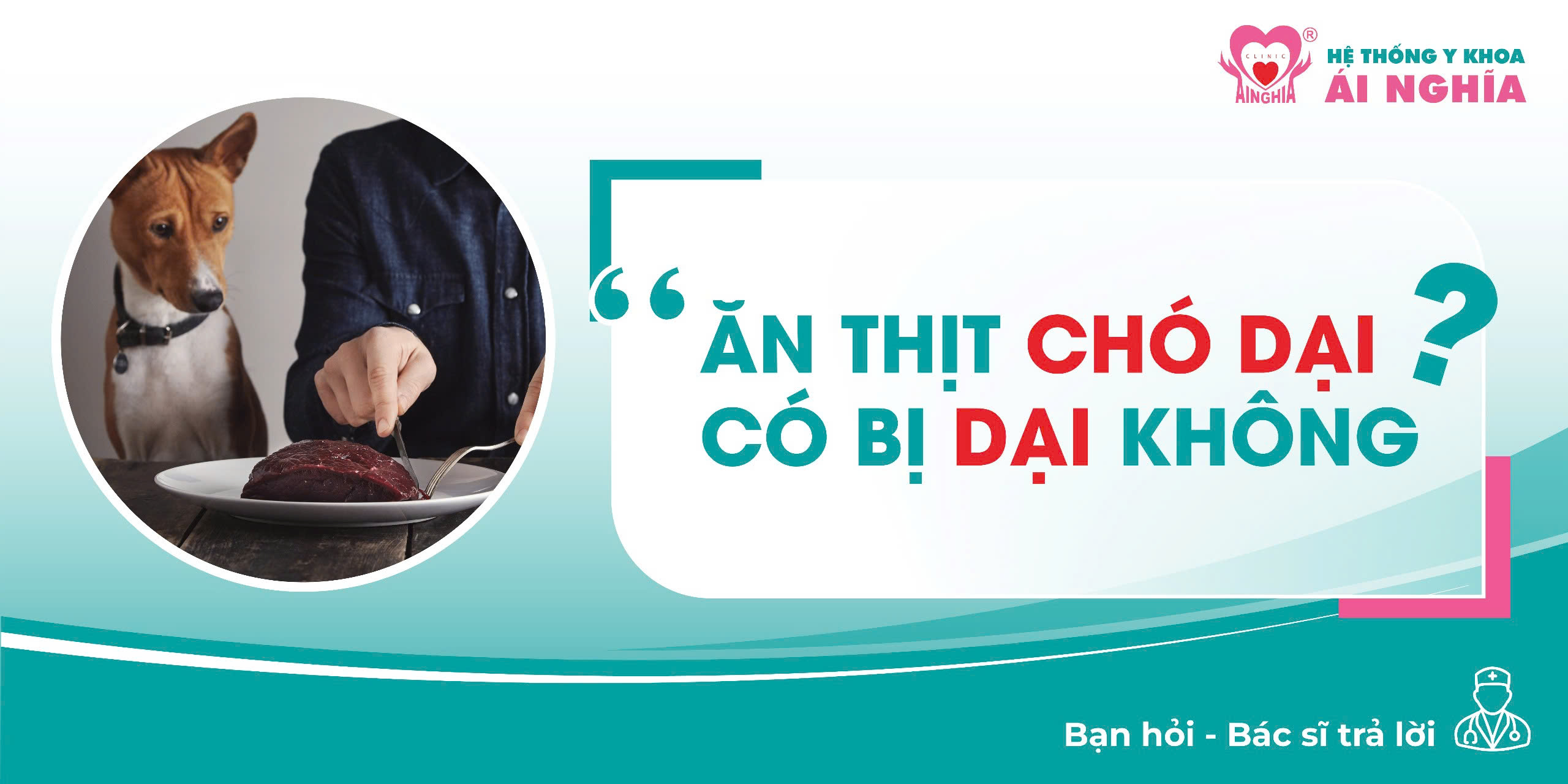 Bạn hỏi – Bác sĩ trả lời: Ăn thịt chó dại có bị bệnh dại không?